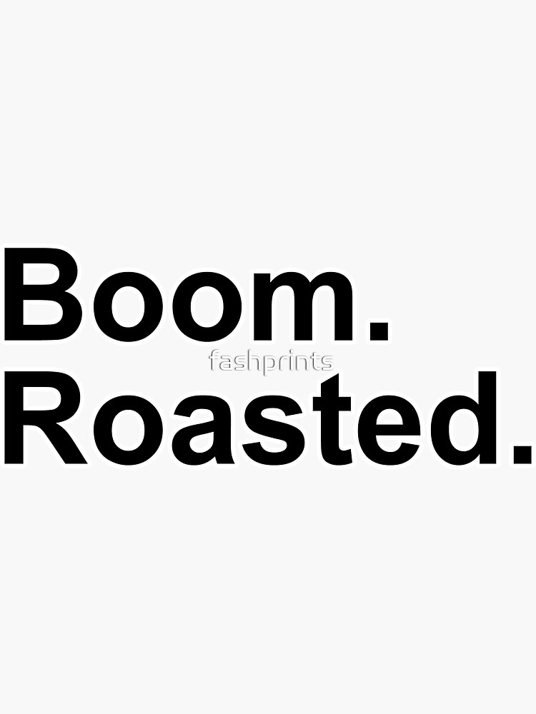 "Boom. Roasted" Sticker by fashprints Redbubble