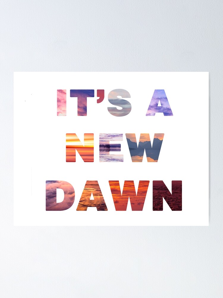 It S A New Dawn Poster By Consciouscat Redbubble