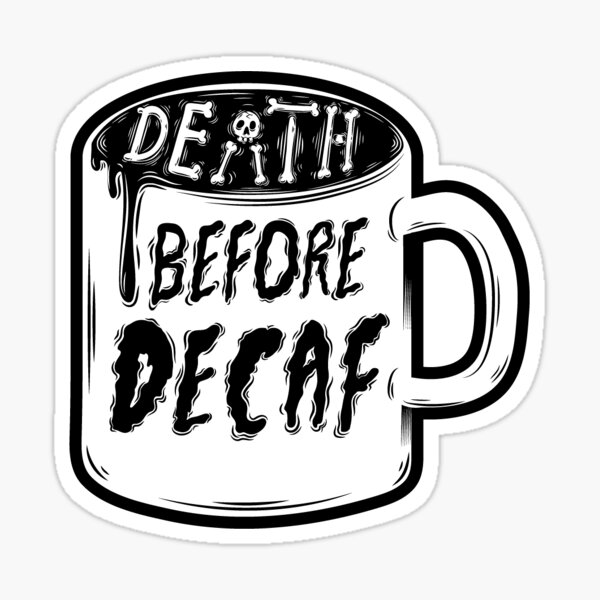Death before Decaf Sticker