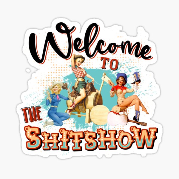 Welcome to the Shitshow Rodeo Sticker