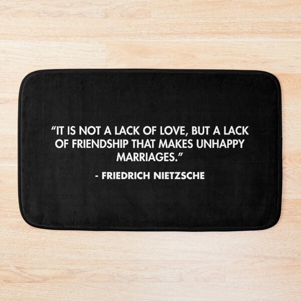 Item preview, “It is not a lack of love, but a lack of friendship that makes unhappy marriages.” - Friedrich Nietzsche designed and sold by AlanPun.