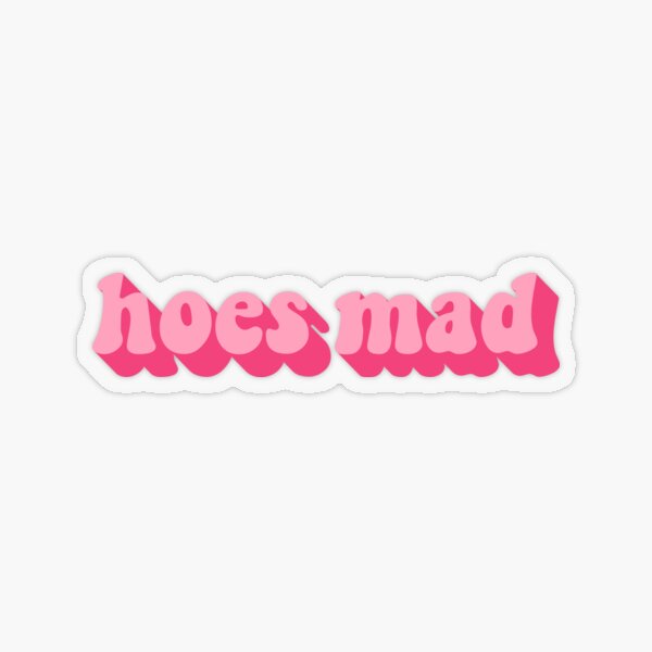 HOES MAD Transparent Sticker