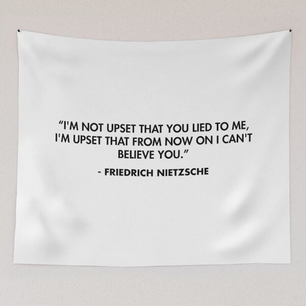 Item preview, “I'm not upset that you lied to me, I'm upset that from now on I can't believe you.” - Friedrich Nietzsche designed and sold by AlanPun.