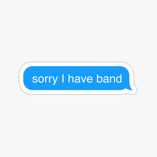 Sorry I have Band Text Message Sticker Sticker