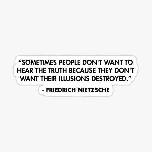 Item preview, “Sometimes people don't want to hear the truth because they don't want their illusions destroyed.” - Friedrich Nietzsche designed and sold by AlanPun.