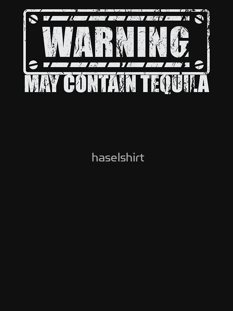 "Warning May Contain Tequila Mexican Alcohol Gift" Tshirt by