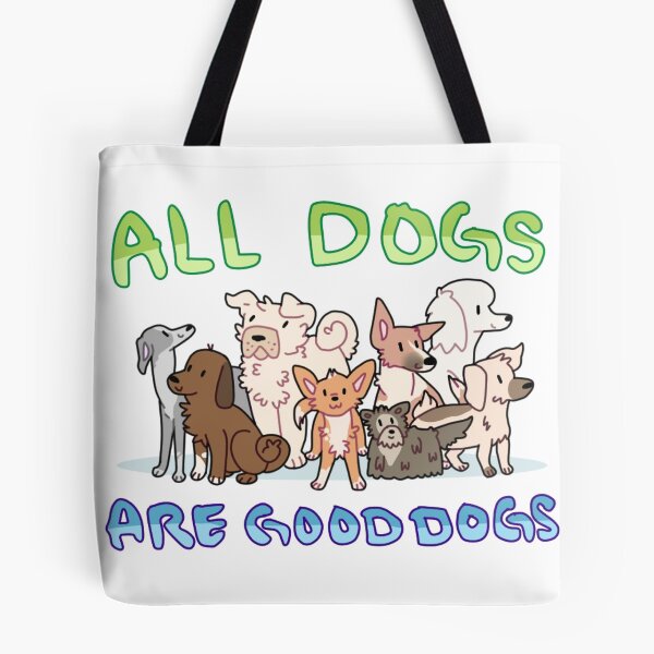 Item preview, all dogs are good dogs designed and sold by honkshoo.