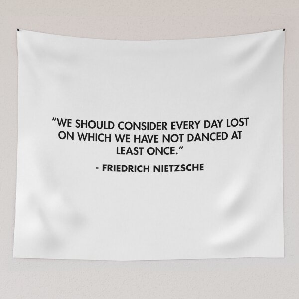 Item preview, “We should consider every day lost on which we have not danced at least once.” - Friedrich Nietzsche designed and sold by AlanPun.
