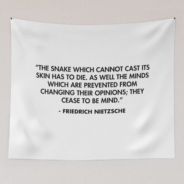 Item preview, “The snake which cannot cast its skin has to die. As well the minds which are prevented from changing their opinions; they cease to be mind.” - Friedrich Nietzsche designed and sold by AlanPun.