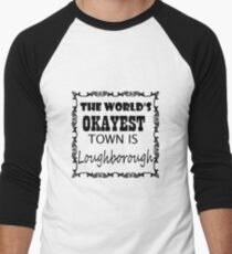 The World's Okayest Town Is Loughborough Baseball ¾ Sleeve T-Shirt