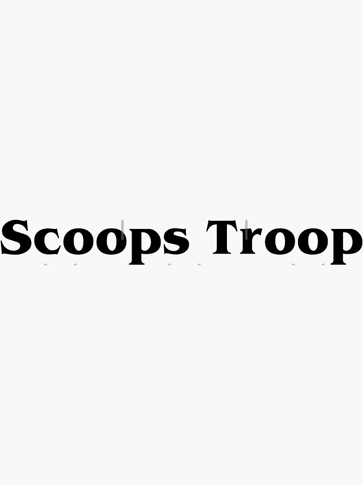 "Scoops Troop " Sticker for Sale by evilregalM Redbubble