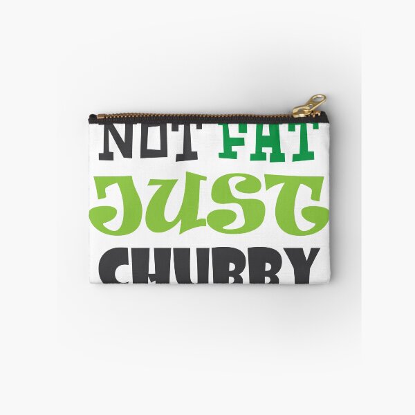 Item preview, Not Fat Just Chubby designed and sold by SVDesignatVasil.