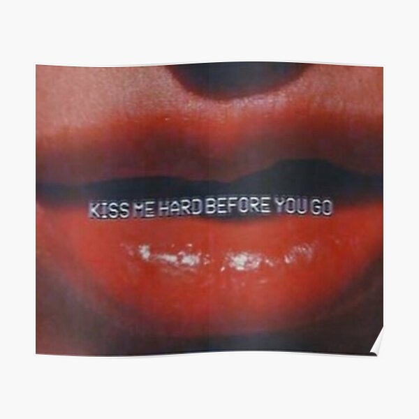 Küss mich hart, bevor du gehst Poster