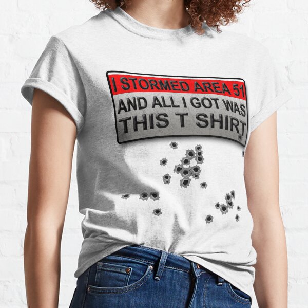 I Stormed Area 51 ... All I got Classic T-Shirt