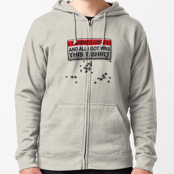 I Stormed Area 51 ... All I got Zipped Hoodie
