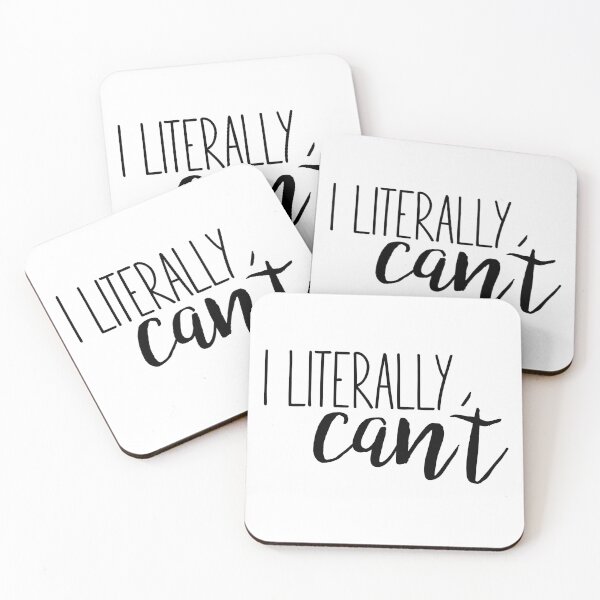 Item preview, I literally can't! designed and sold by mjenkins.