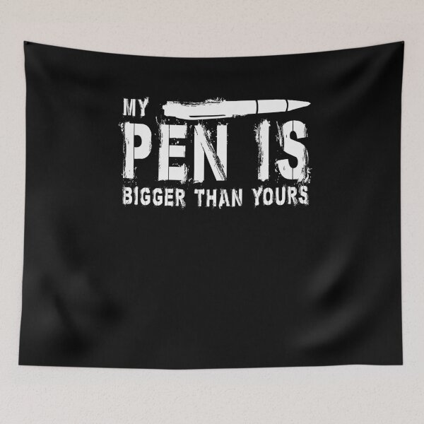 Item preview, My Pen Is Bigger Than Yours designed and sold by Dankashire.