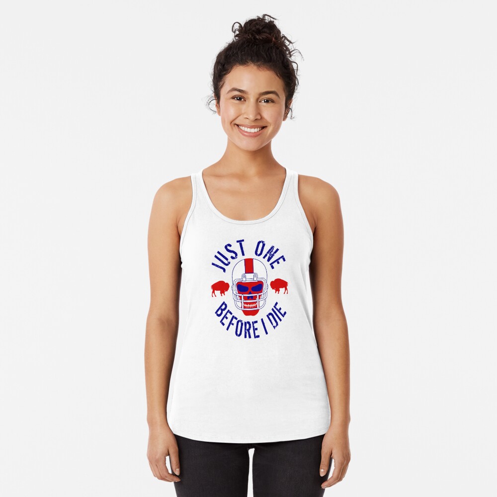 Discover Buffalo Football Just One Before I Die Racerback Tank Top