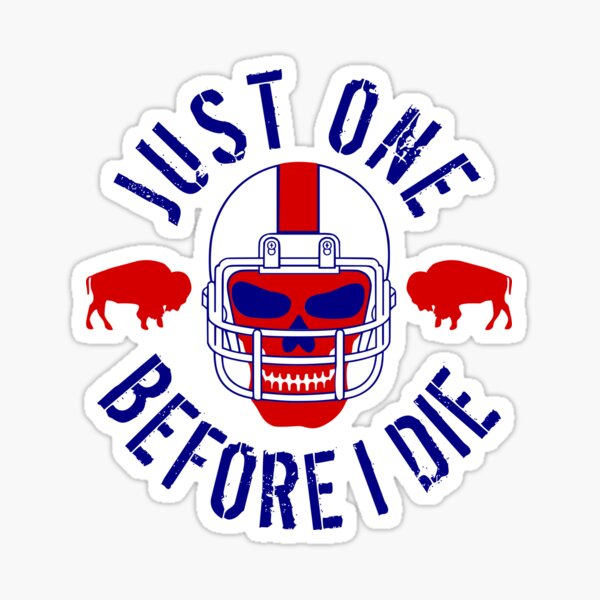 tilskadekomne igennem skandale Buffalo Football Just One Before I Die" Sticker by LaurenElin | Redbubble