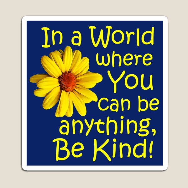 Item preview, In a world where you can be anything, be kind! designed and sold by StillMeadow.