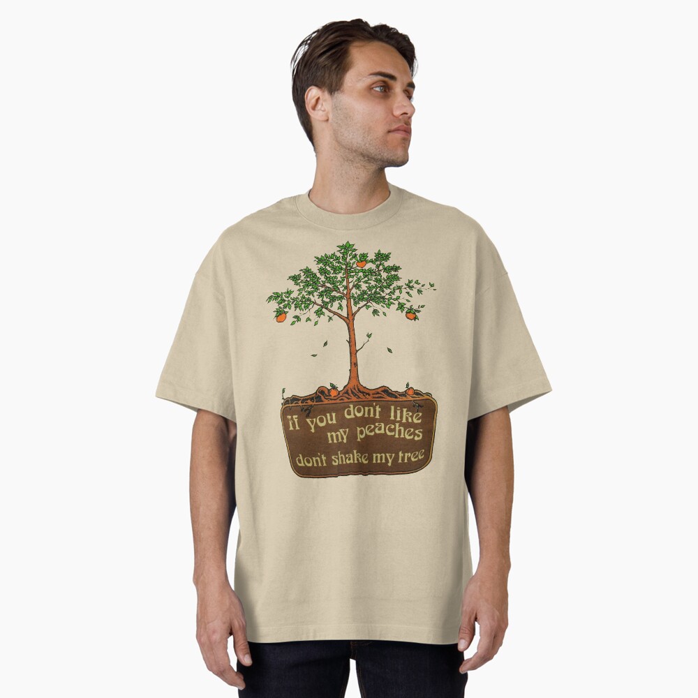 if you don't like my peaches don't shake my tree Essential T-Shirt