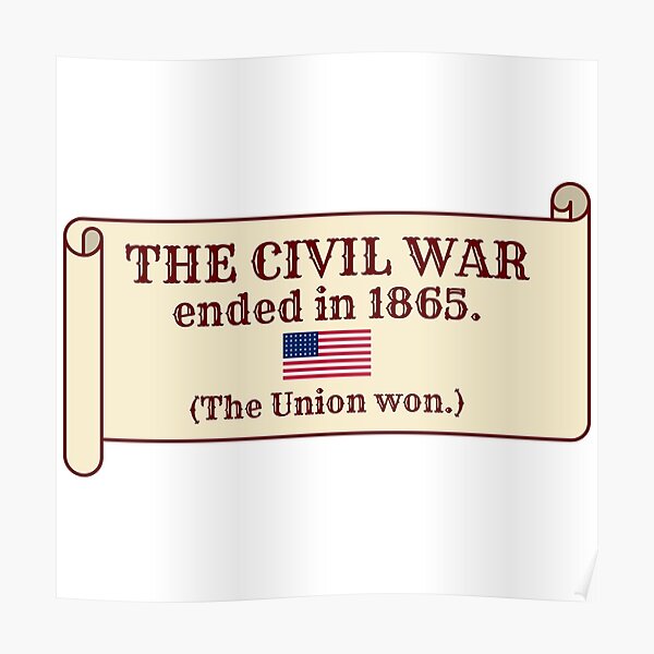 The Civil War ended in 1865. (The Union won.) Poster