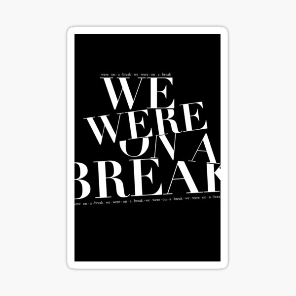 We Were On A Break Sticker For Sale By Katiejodesigns Redbubble