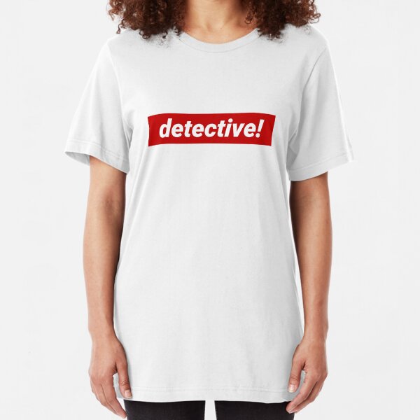Detective! Slim Fit T-Shirt