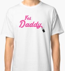 Yes Daddy Lipstick Classic T-Shirt