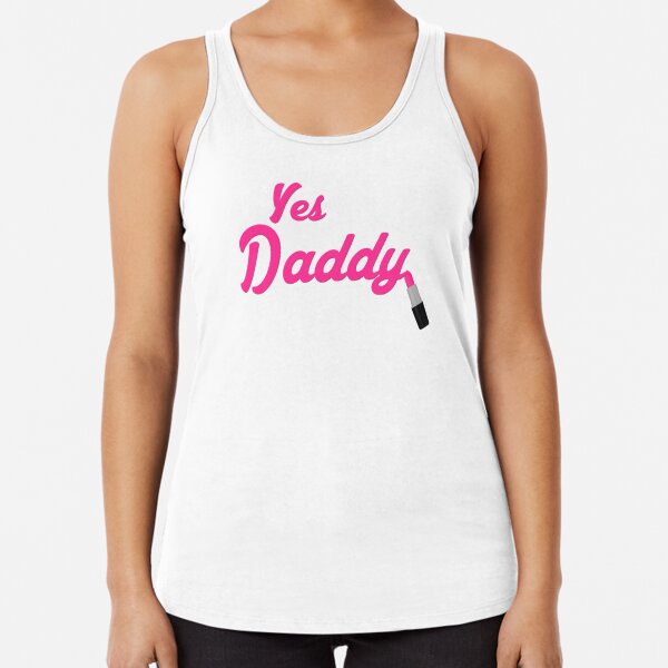 Yes Daddy Tank Tops Redbubble