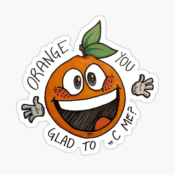 Orange you glad to (vit.) see me?\