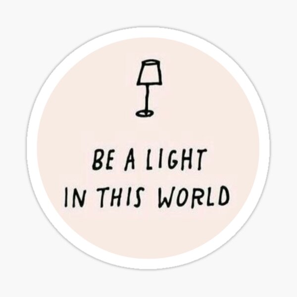 be a light in this world Sticker