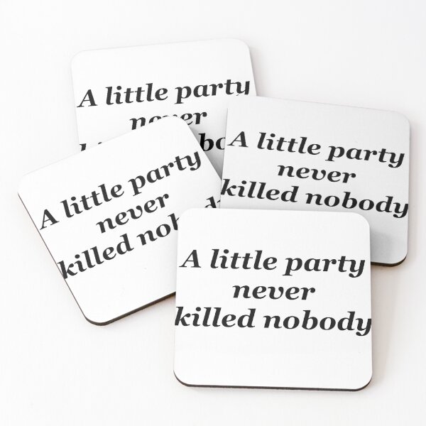 Item preview, A Little Party Never Killed Nobody designed and sold by brianacecilia.