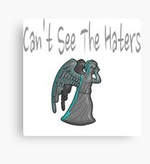 Can't See The Haters! Canvas Print
