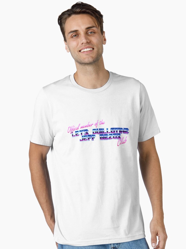Thumbnail 1 of 7, Essential T-Shirt, Official Member of the Let's Guillotine Jeff Bezos Club designed and sold by ArcherCreations.