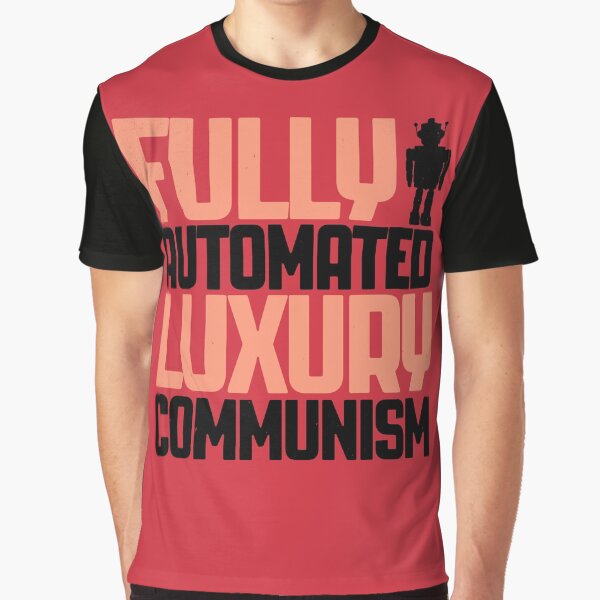 Vista previa del artículo con la obra «Comunismo de lujo totalmente automatizado», diseñado y vendido por Here Comes Everybody.