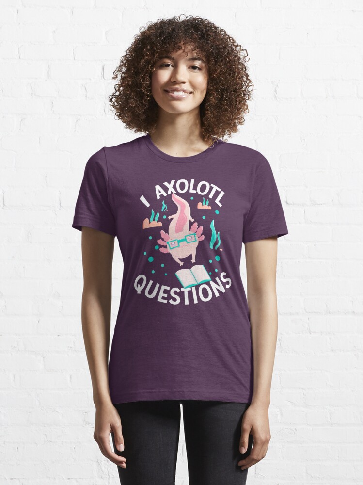 i axolotl questions t shirt