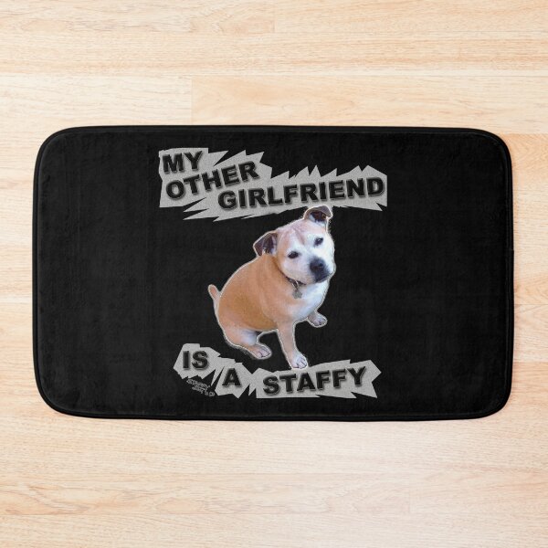 Item preview, My Other Girlfriend is a Staffy designed and sold by StaffyDognCo.