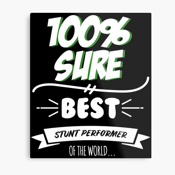 Stunt Performer Funny Slogan Hobby Work Worker Job Fun Saying Gift Metal Print