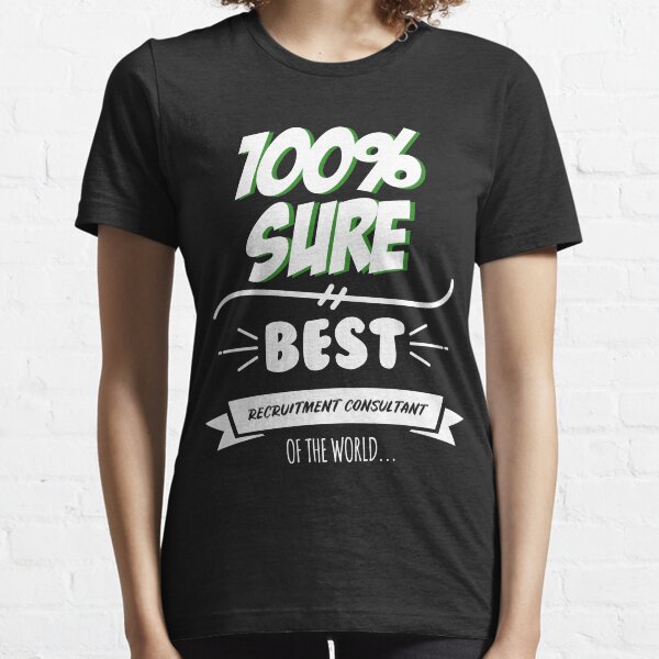 Recruitment Consultant Funny Slogan Hobby Work Worker Job Fun Saying Gift Essential T-Shirt