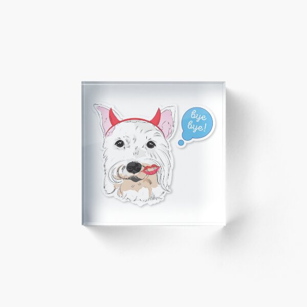 Cutie Canine Schnauzer "Bye, bye!" Acrylic Block