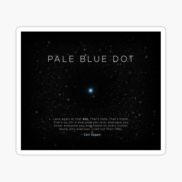 Carl Sagan's - Pale Blue Dot Sticker