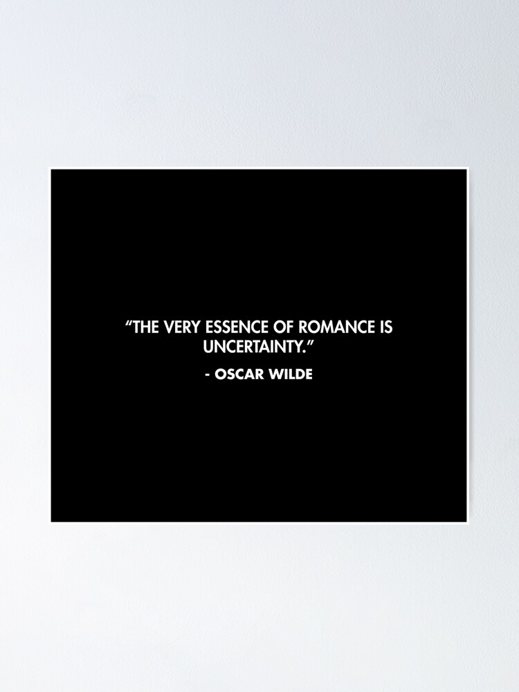 the very essence of romance is uncertainty