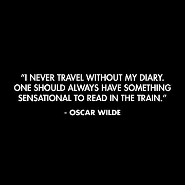Artwork thumbnail, “I never travel without my diary. One should always have something sensational to read in the train.” - Oscar Wilde by AlanPun