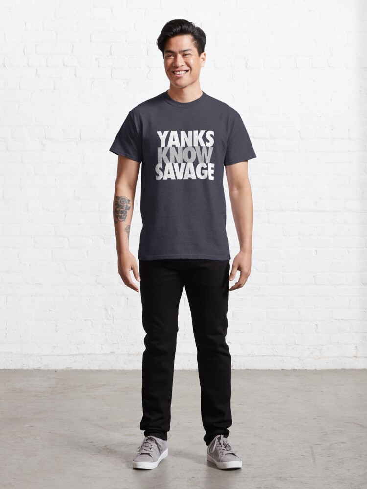 Baseball - Yanks Know Savage Classic T-Shirt for Sale by