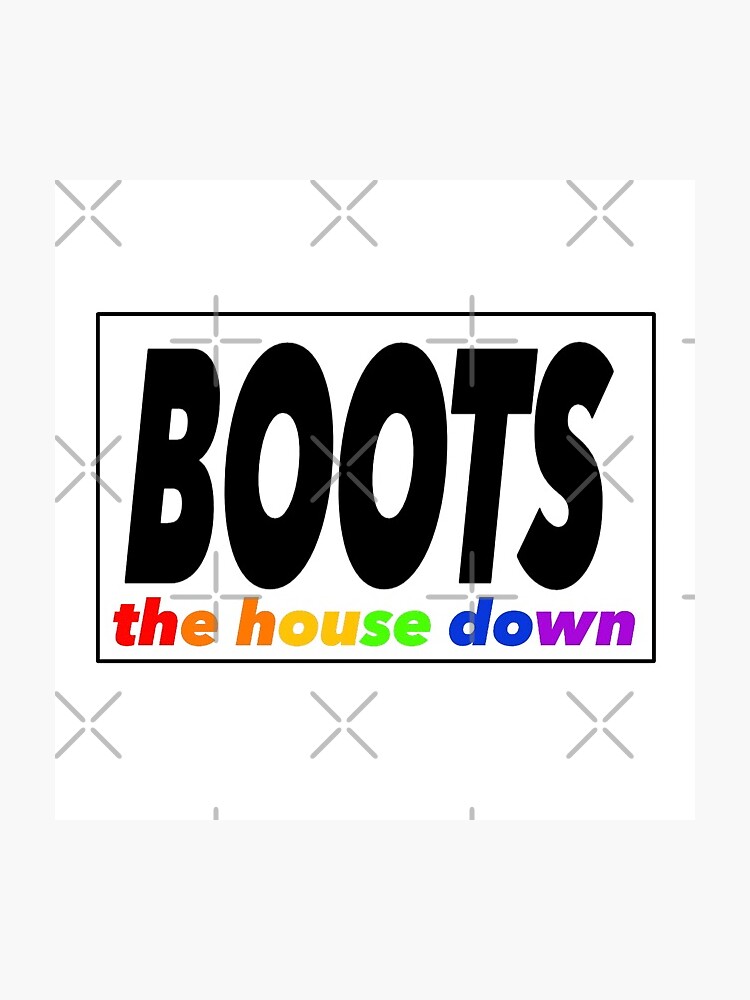 "BOOTS the house down " Sticker for Sale by Princifer Redbubble