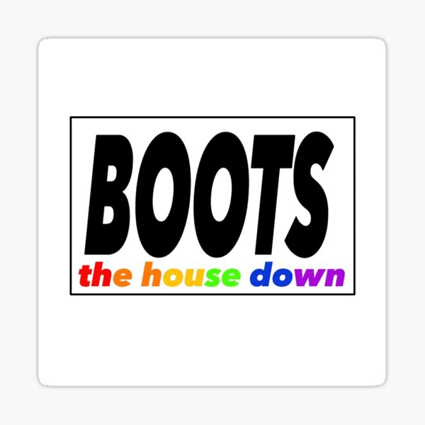 "BOOTS the house down " Sticker for Sale by Princifer Redbubble