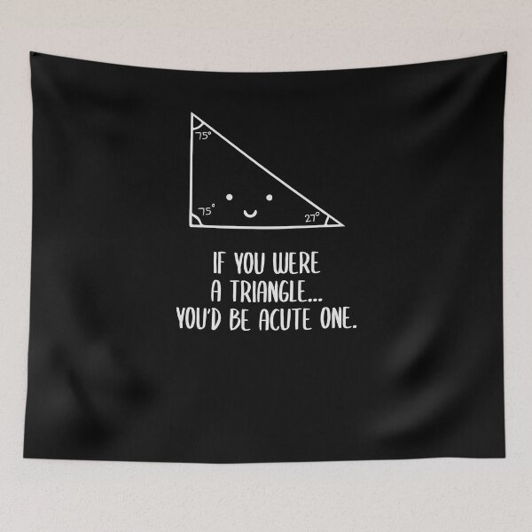 Item preview, If you were a triangle - you'd be acute one designed and sold by Mohja-Design.