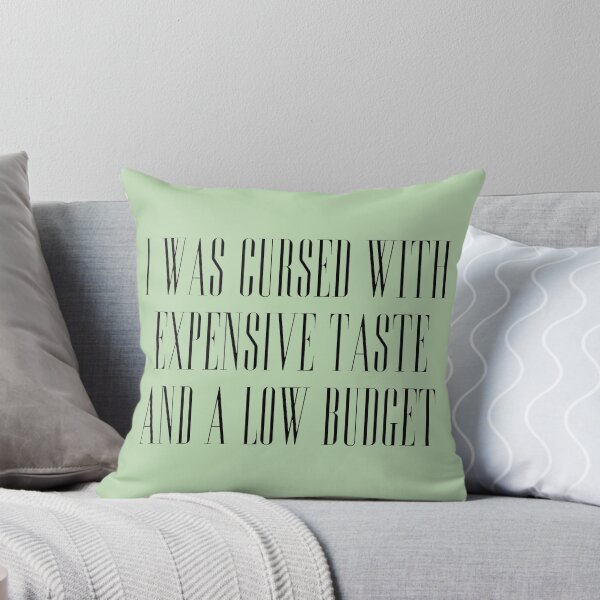 Item preview, Expensive Taste & Low Budget designed and sold by GenesisDesigns.