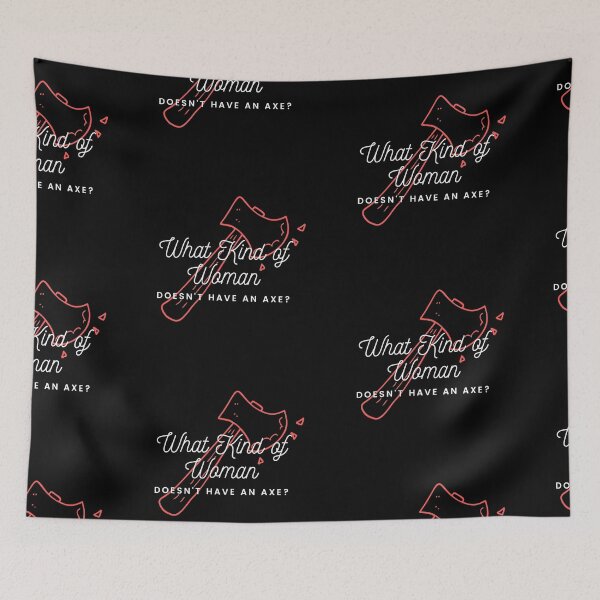 Item preview, What Kind of Woman Doesn't Have An Axe?  designed and sold by Kendall1428.